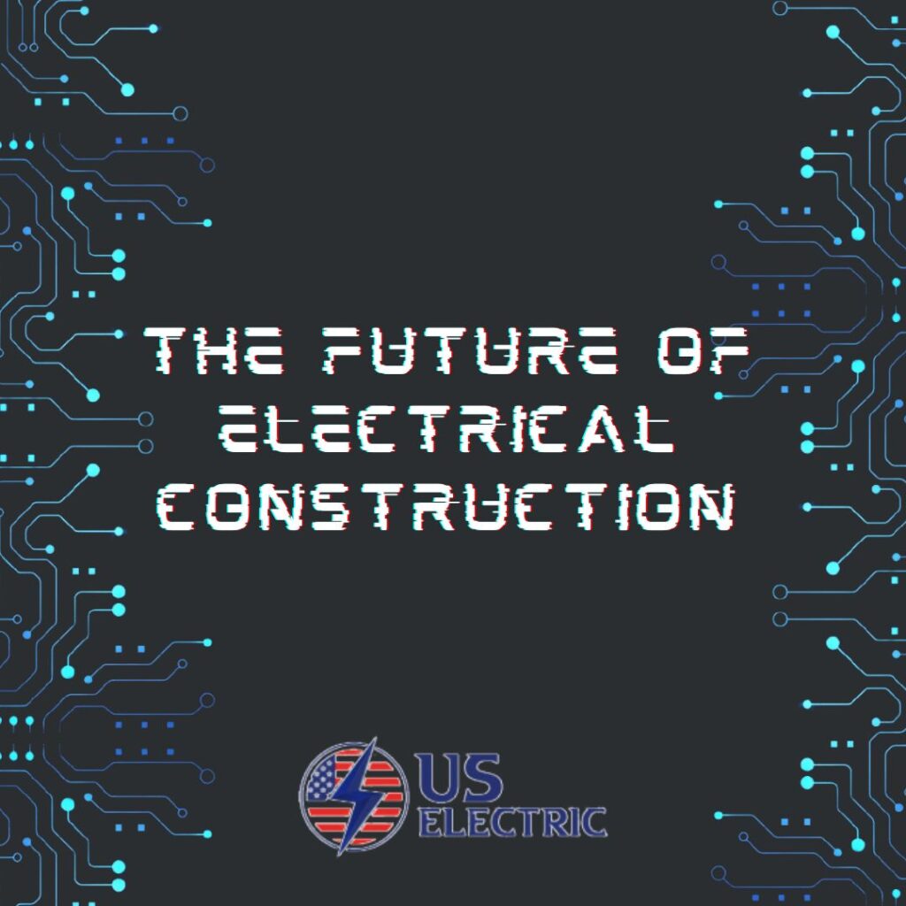 The future of electrical construction